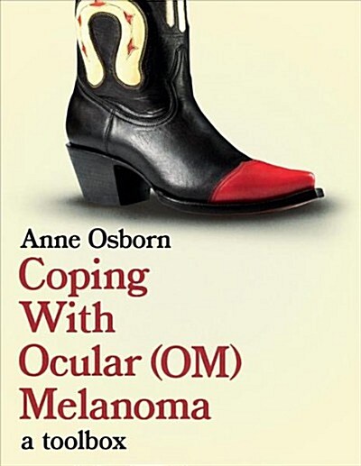 Coping with Ocular Melanoma (Om): A Toolbox Volume 1 (Paperback)