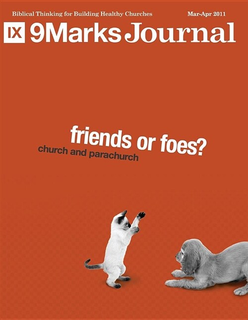 Friends or Foes? Church and Parachurch 9marks Journal (Paperback)