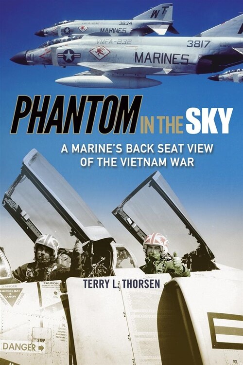 Phantom in the Sky: A Marines Back Seat View of the Vietnam War Volume 15 (Hardcover)