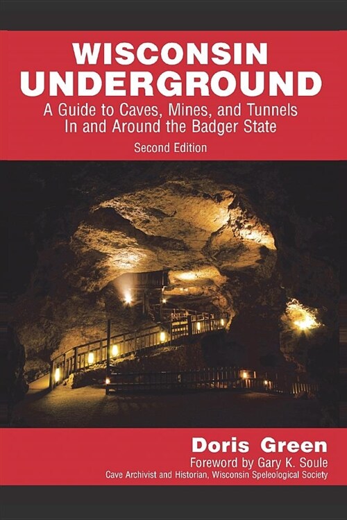 Wisconsin Underground: A Guide to Caves, Mines, and Tunnels in and Around the Badger State (Paperback)
