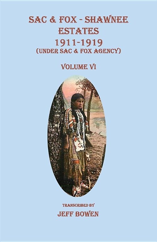 Sac & Fox - Shawnee Estates 1911-1919 (Under Sac & Fox Agency), Volume VI (Paperback)