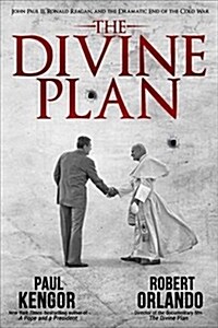 The Divine Plan: John Paul II, Ronald Reagan, and the Dramatic End of the Cold War (Hardcover)