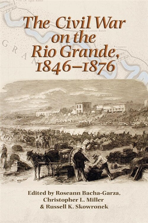 The Civil War on the Rio Grande, 1846-1876 (Hardcover)