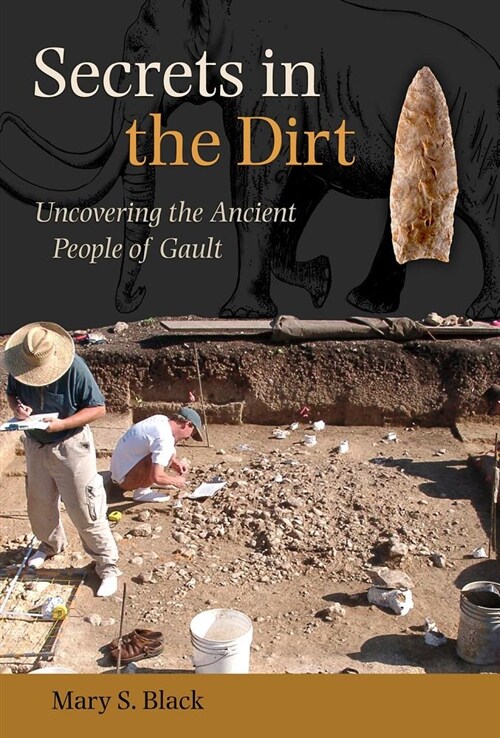 Secrets in the Dirt: Uncovering the Ancient People of Gault (Paperback)