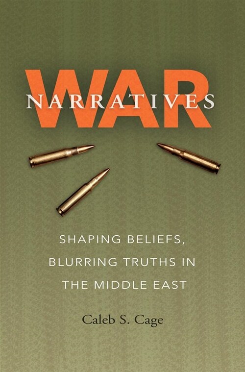 War Narratives: Shaping Beliefs, Blurring Truths in the Middle East (Hardcover)