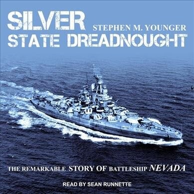 Silver State Dreadnought: The Remarkable Story of Battleship Nevada (Audio CD)