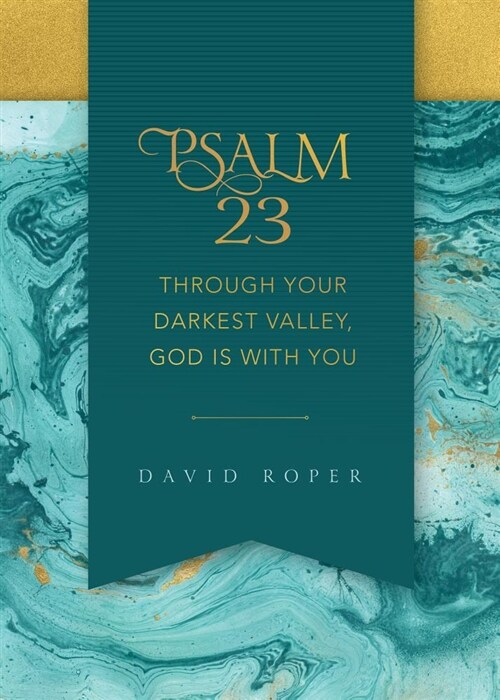 Psalm 23: Through Your Darkest Valley, God Is with You (Paperback)