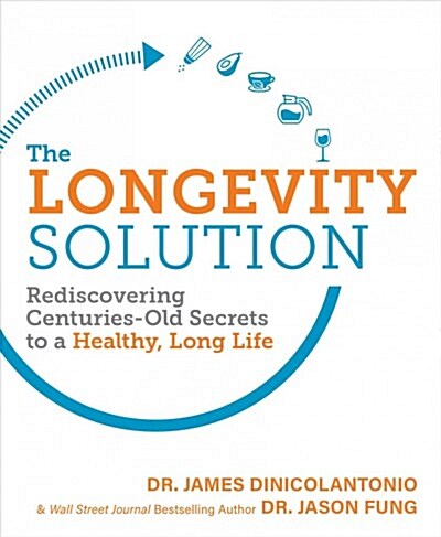 The Longevity Solution: Rediscovering Centuries-Old Secrets to a Healthy, Long Life (Paperback)