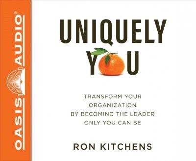 Uniquely You (Library Edition): Transform Your Organization by Becoming the Leader Only You Can Be (Audio CD, Library)