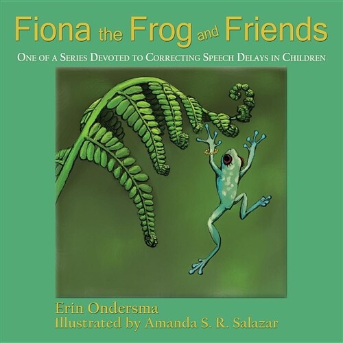 Fiona the Frog and Friends: One of a Series Devoted to Correcting Speech Delays in Children (Paperback, How to Make the)