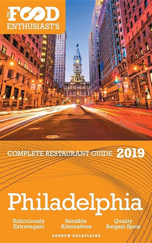 Philadelphia - 2019 - The Food Enthusiasts Complete Restaurant Guide (Paperback)