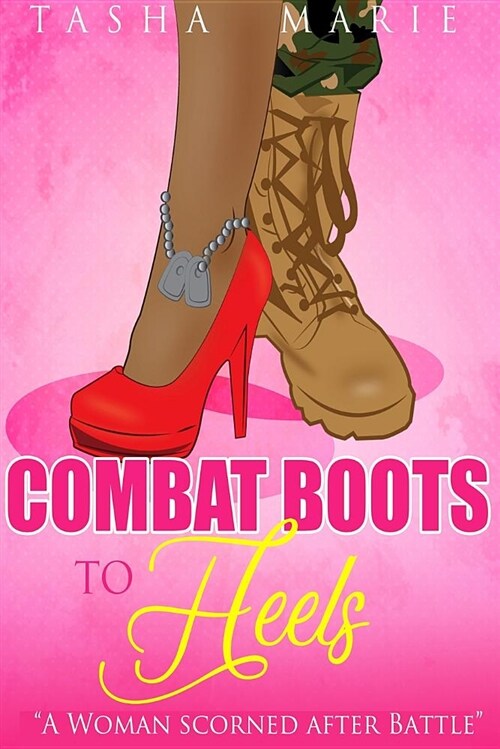 Combat Boots to Heels: A Woman Scorned After Battle (Paperback)