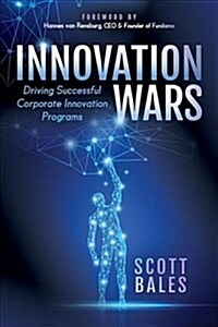 Innovation Wars: Driving Successful Corporate Innovation Programs (Library Binding)