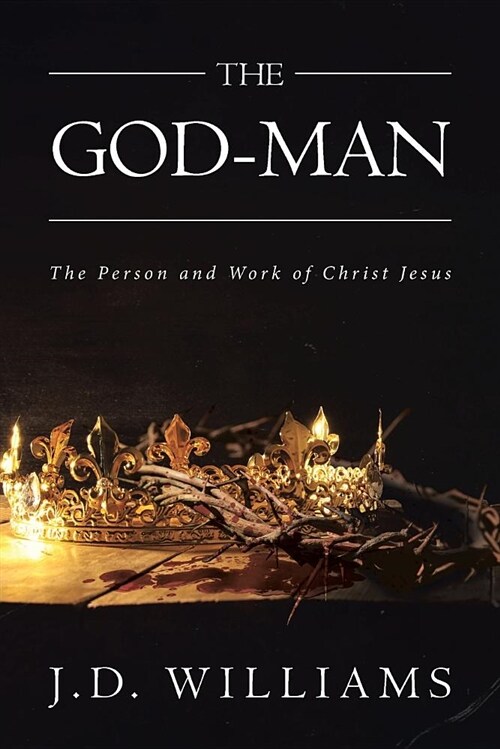 The God-Man: The Person and Work of Christ Jesus (Paperback)
