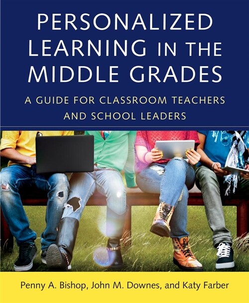 Personalized Learning in the Middle Grades: A Guide for Classroom Teachers and School Leaders (Paperback)