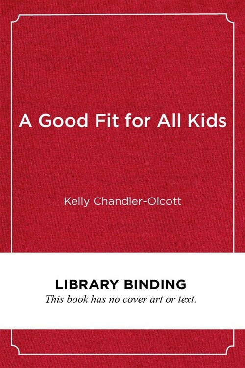 A Good Fit for All Kids: Collaborating to Teach Writing in Diverse, Inclusive Settings (Library Binding)