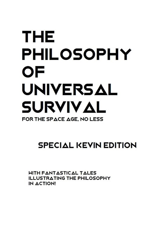 The Philosophy of Universal Survival - Kevin Edition (Paperback)