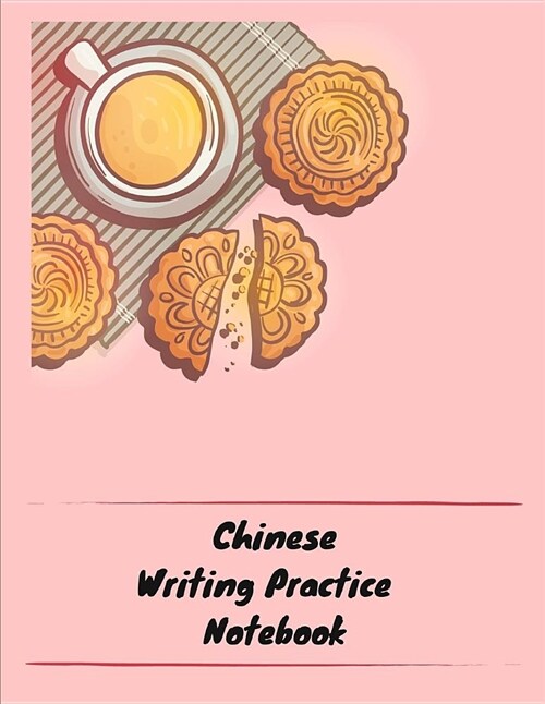 Chinese Writing Practice Notebook: Practice Writing Chinese Characters! Tian Zi GE Paper Workbook │learn How to Write Chinese Calligraphy Pinyin (Paperback)