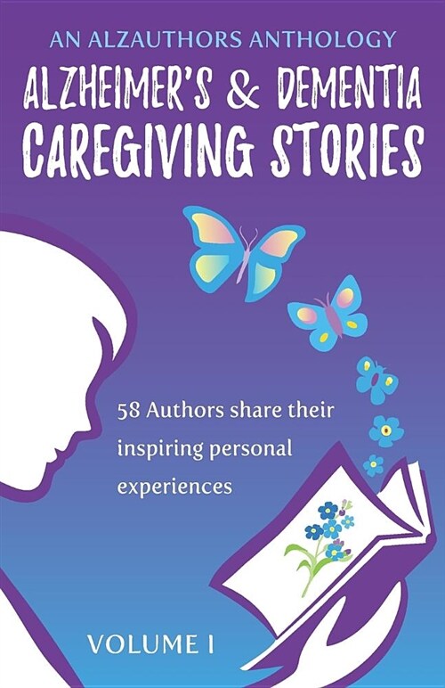 Alzheimers and Dementia Caregiving Stories: 58 Authors Share Their Inspiring Personal Experiences (Paperback)