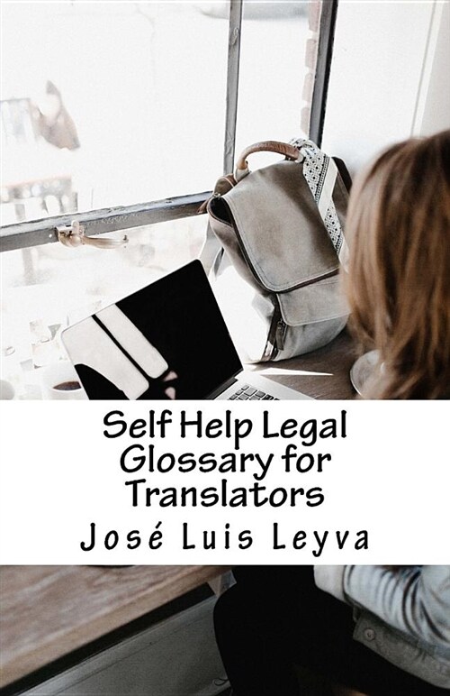 Self Help Legal Glossary for Translators: English-Spanish Legal Glossary (Paperback)