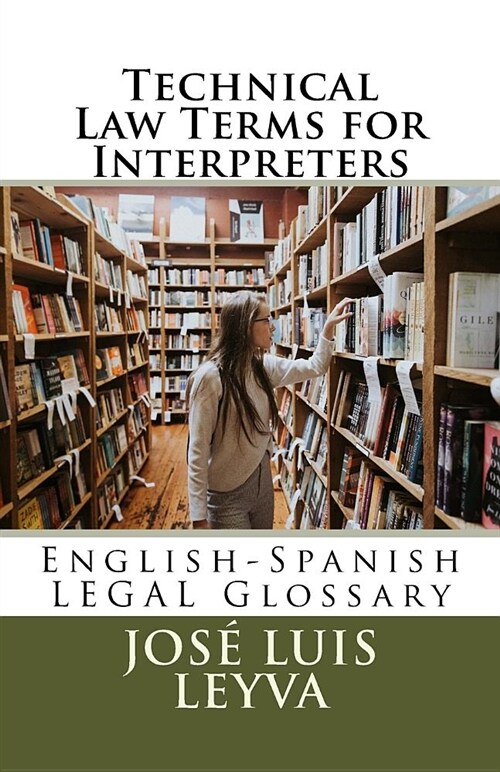 Technical Law Terms for Interpreters: English-Spanish Legal Glossary (Paperback)