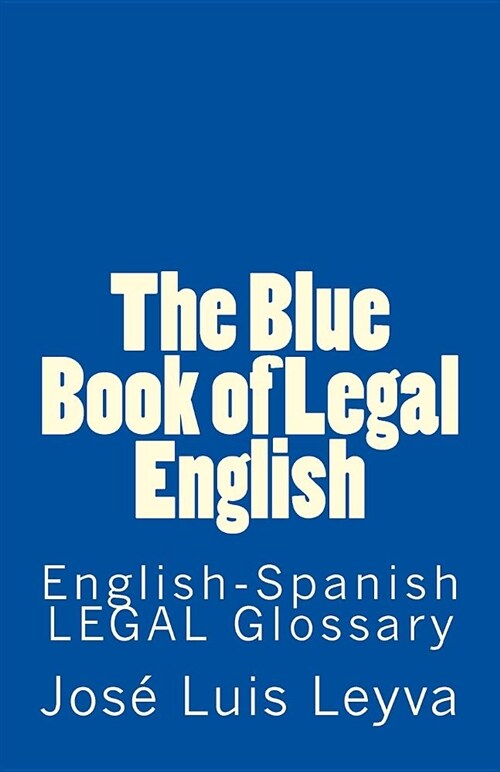 The Blue Book of Legal English: English-Spanish Legal Glossary (Paperback)