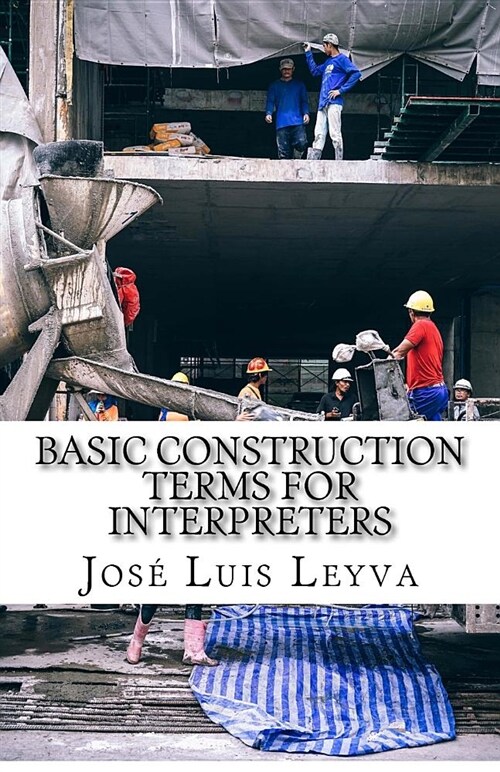 Basic Construction Terms for Interpreters: English-Spanish Construction Glossary (Paperback)