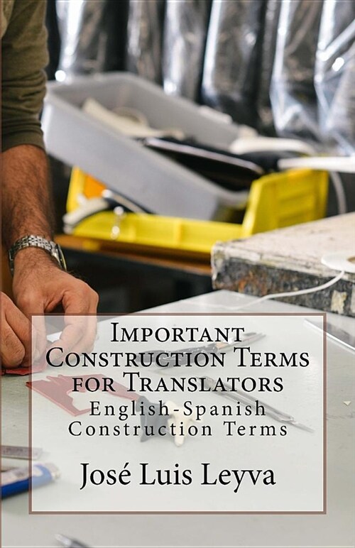 Important Construction Terms for Translators: English-Spanish Construction Terms (Paperback)