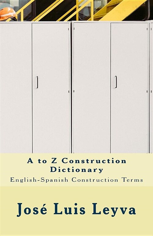 A to Z Construction Dictionary: English-Spanish Construction Terms (Paperback)