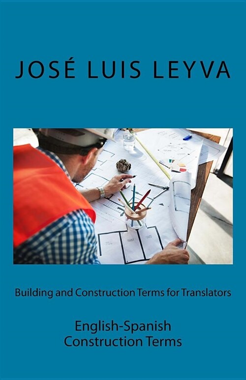 Building and Construction Terms for Translators: English-Spanish Construction Terms (Paperback)