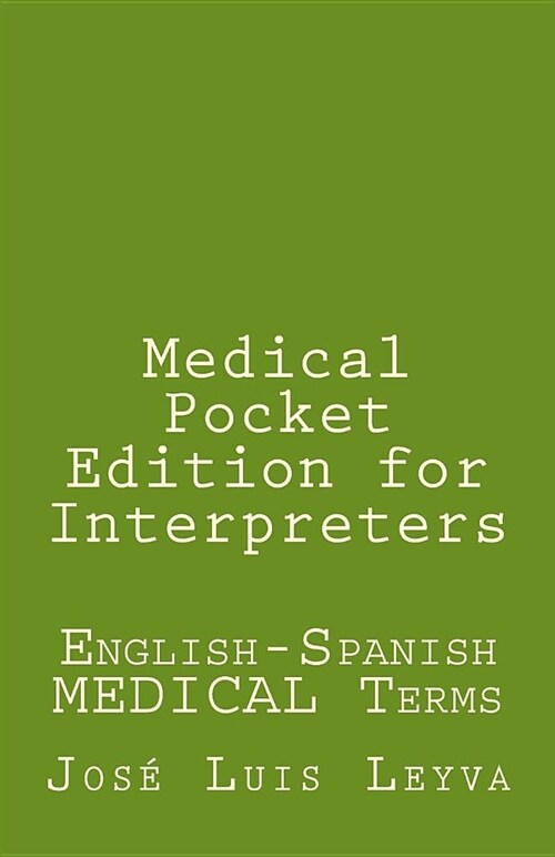 Medical Pocket Edition for Interpreters: English-Spanish Medical Terms (Paperback)