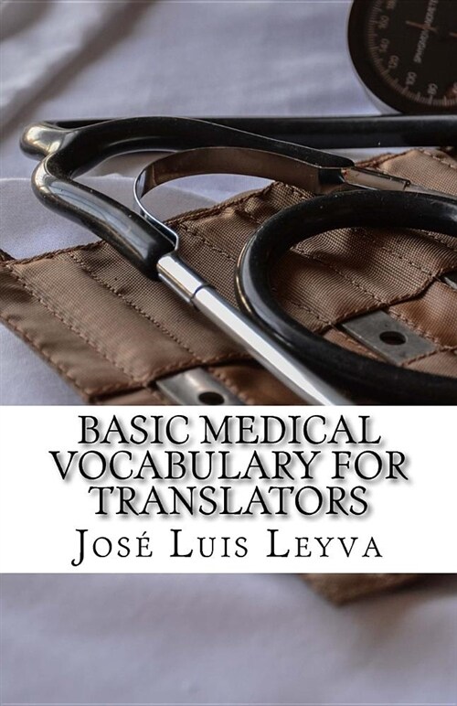 Basic Medical Vocabulary for Translators: English-Spanish Medical Terms (Paperback)