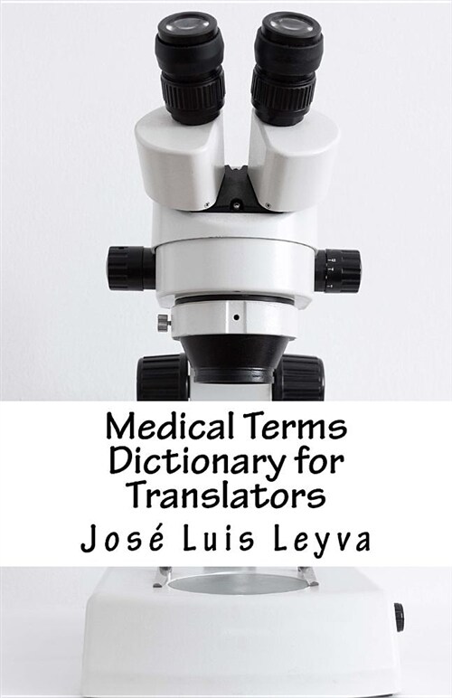 Medical Terms Dictionary for Translators: English-Spanish Medical Terms (Paperback)