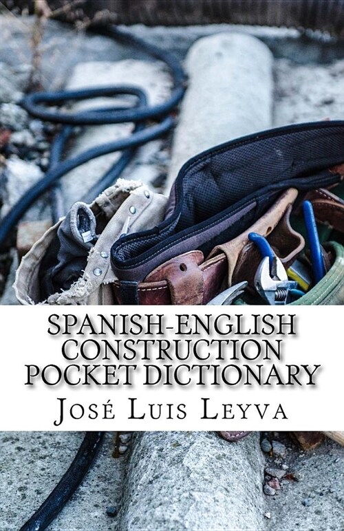 Spanish-English Construction Pocket Dictionary: English-Spanish Construction Terms (Paperback)