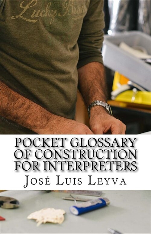 Pocket Glossary of Construction for Interpreters: English-Spanish Construction Terms (Paperback)