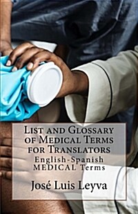 List and Glossary of Medical Terms for Translators: English-Spanish Medical Terms (Paperback)