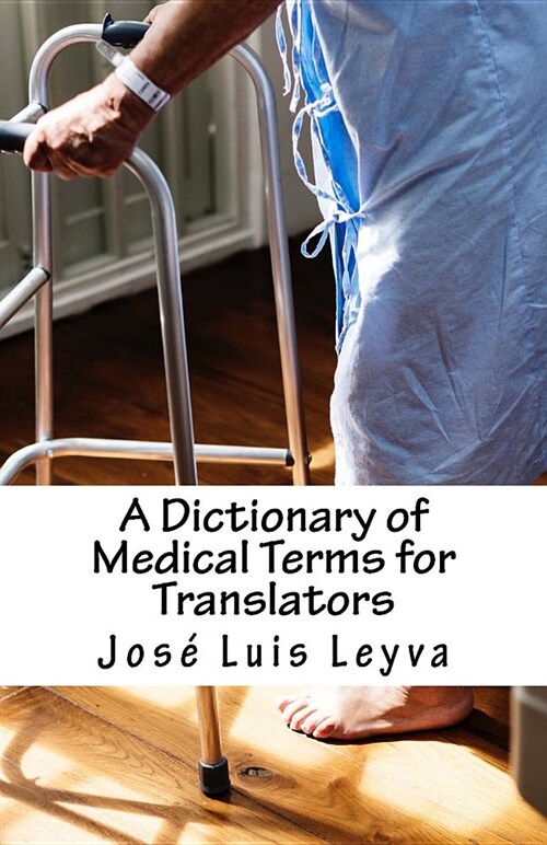 A Dictionary of Medical Terms for Translators: English-Spanish Medical Terms (Paperback)