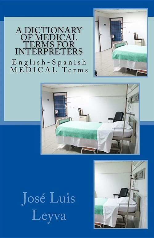 A Dictionary of Medical Terms for Interpreters: English-Spanish Medical Terms (Paperback)