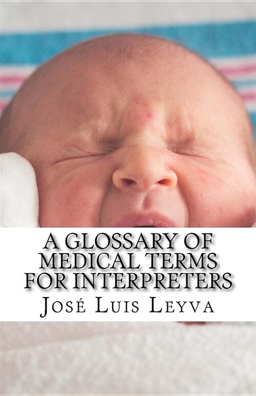 A Glossary of Medical Terms for Interpreters: English-Spanish Medical Terms (Paperback)