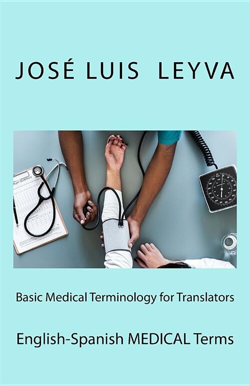 Basic Medical Terminology for Translators: English-Spanish Medical Terms (Paperback)