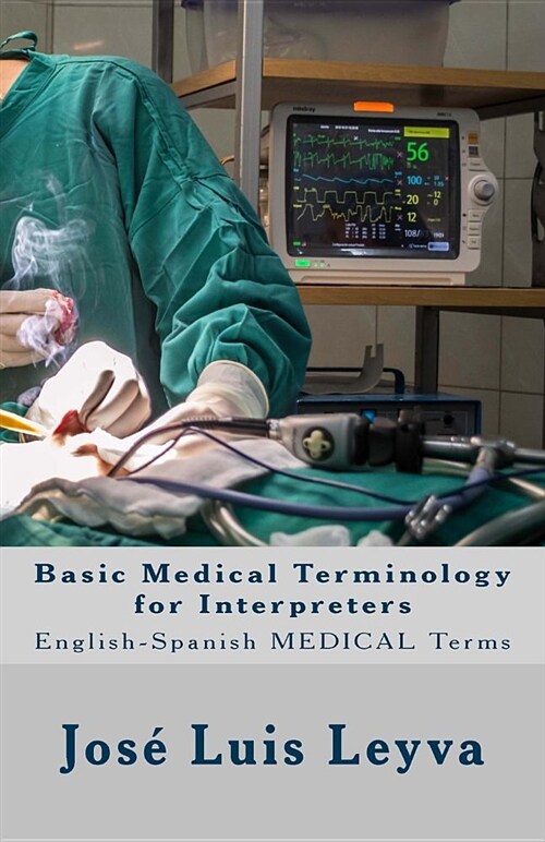Basic Medical Terminology for Interpreters: English-Spanish Medical Terms (Paperback)