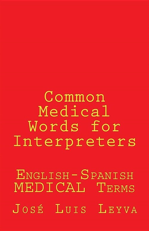 Common Medical Words for Interpreters: English-Spanish Medical Terms (Paperback)