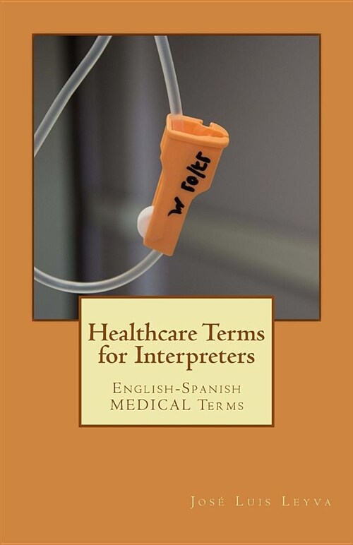 Healthcare Terms for Interpreters: English-Spanish Medical Terms (Paperback)