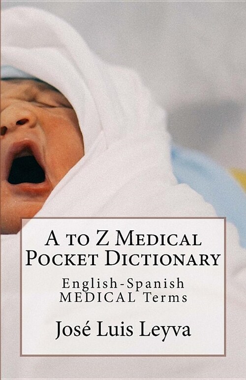 A to Z Medical Pocket Dictionary: English-Spanish Medical Terms (Paperback)