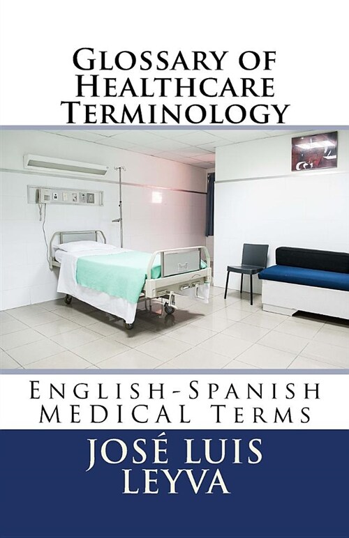 Glossary of Healthcare Terminology: English-Spanish Medical Terms (Paperback)