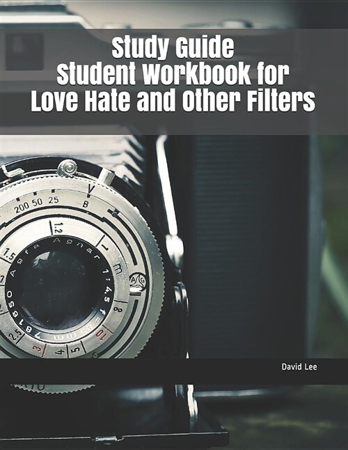 Study Guide Student Workbook for Love Hate and Other Filters (Paperback)