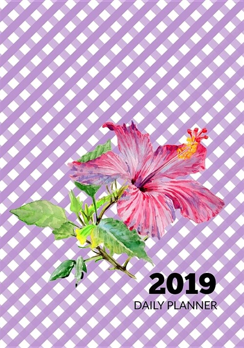 2019 Daily Planner: Hibiscus and Purple Gingham (Paperback)