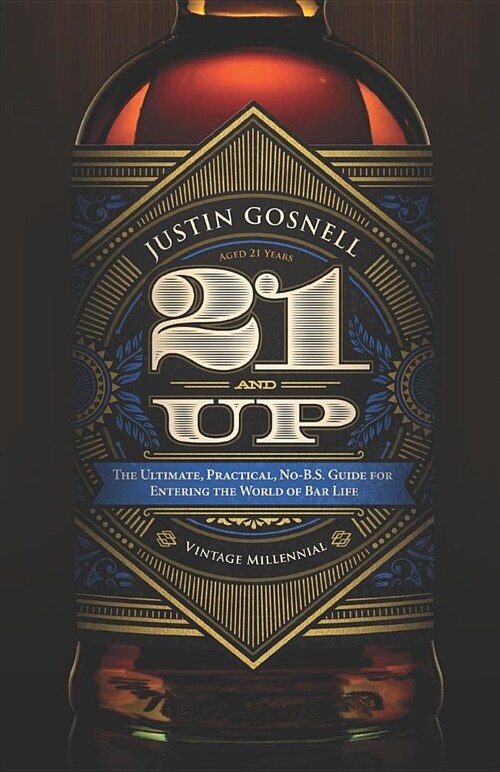 21 and Up: The Ultimate, Practical, No-B.S. Guide for Entering the World of Bar Life (Paperback)