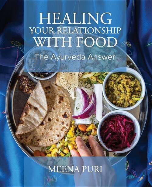 Healing Your Relationship with Food: The Ayurveda Answer (Paperback)