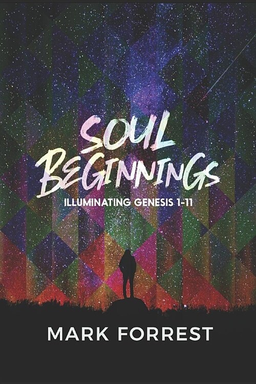 Soul Beginnings: Illuminating Genesis 1-11 (Paperback)